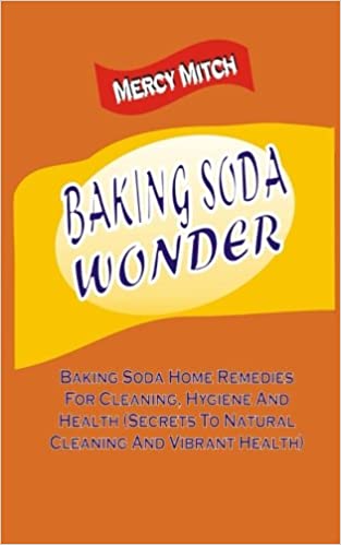 Buy Baking Soda Wonder: Baking Soda Home Remedies for Cleaning, Hygiene and Health Book Online at Low Prices in India | Baking Soda Wonder: Baking Soda Home Remedies for Cleaning, Hygiene and